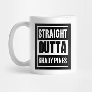 Straight Outta Shady Pines Mug